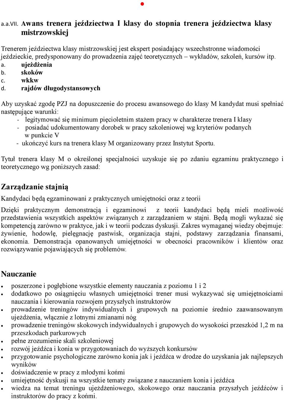 predysponowany do prowadzenia zajęć teoretycznych wykładów, szkoleń, kursów itp. a. ujeżdżenia b. skoków c. wkkw d.