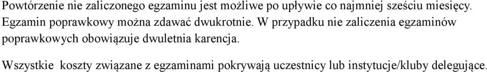 W przypadku nie zaliczenia egzaminów poprawkowych obowiązuje dwuletnia