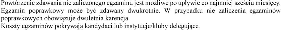 W przypadku nie zaliczenia egzaminów poprawkowych obowiązuje dwuletnia