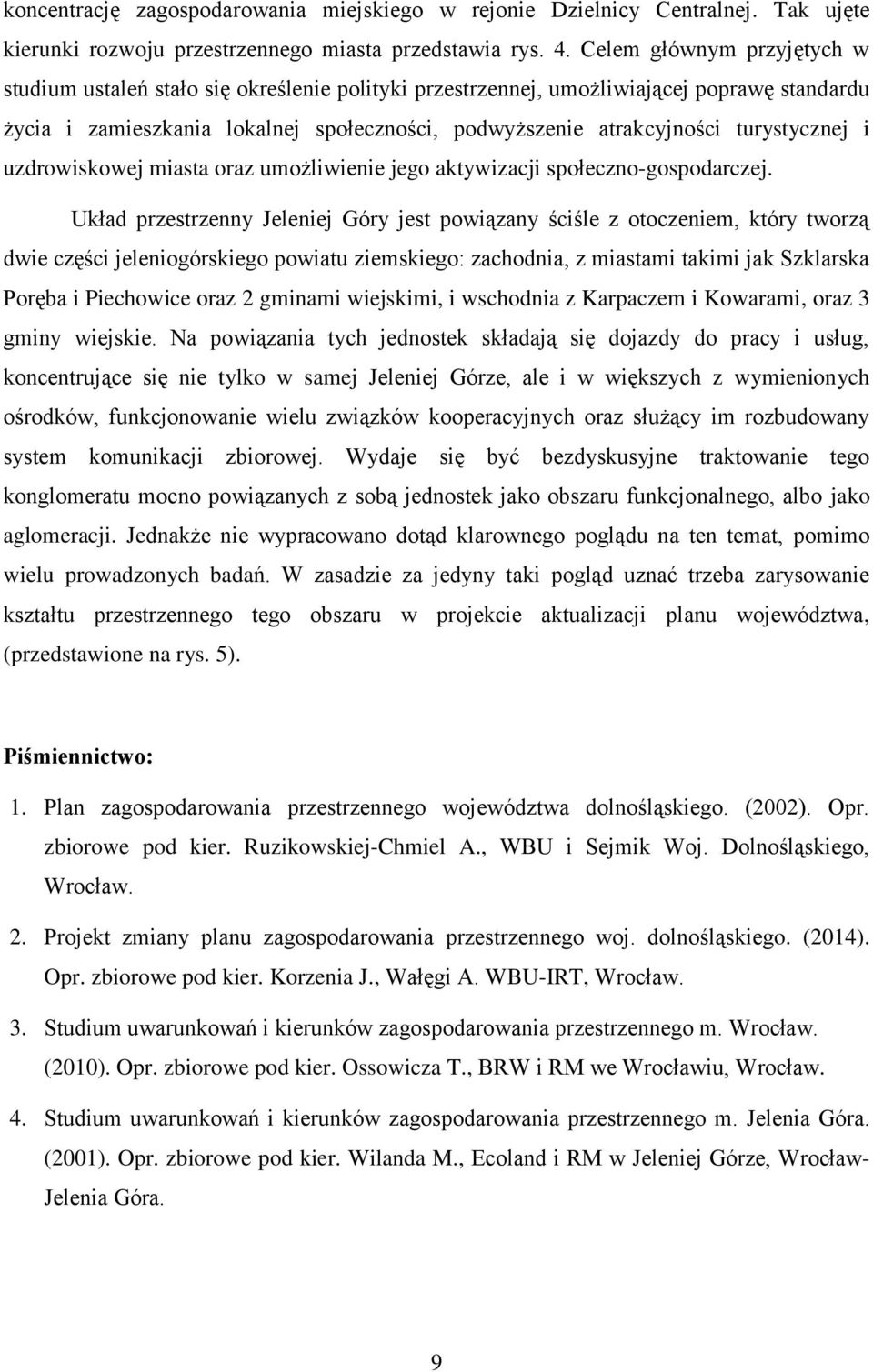 turystycznej i uzdrowiskowej miasta oraz umożliwienie jego aktywizacji społeczno-gospodarczej.