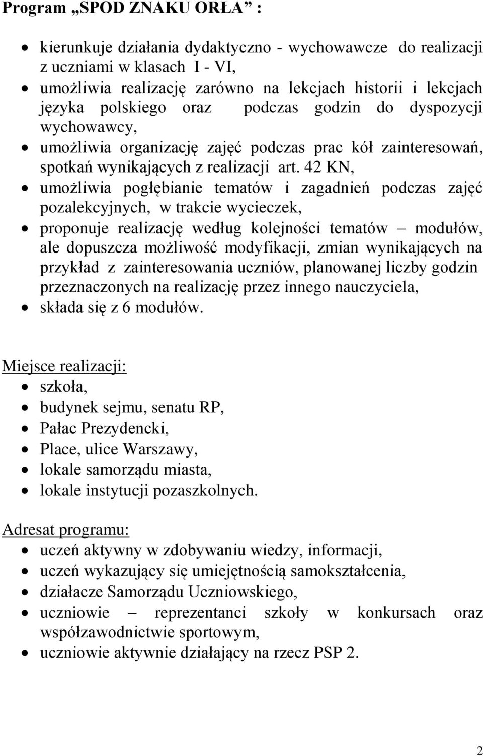 42 KN, umożliwia pogłębianie tematów i zagadnień podczas zajęć pozalekcyjnych, w trakcie wycieczek, proponuje realizację według kolejności tematów modułów, ale dopuszcza możliwość modyfikacji, zmian