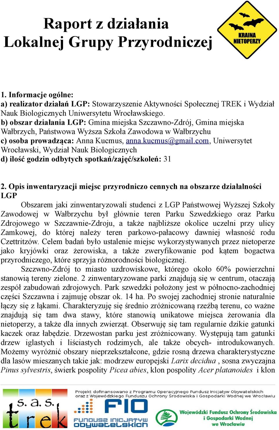 com, Uniwersytet Wrocławski, Wydział Nauk Biologicznych d) ilość godzin odbytych spotkań/zajęć/szkoleń: 31 2.