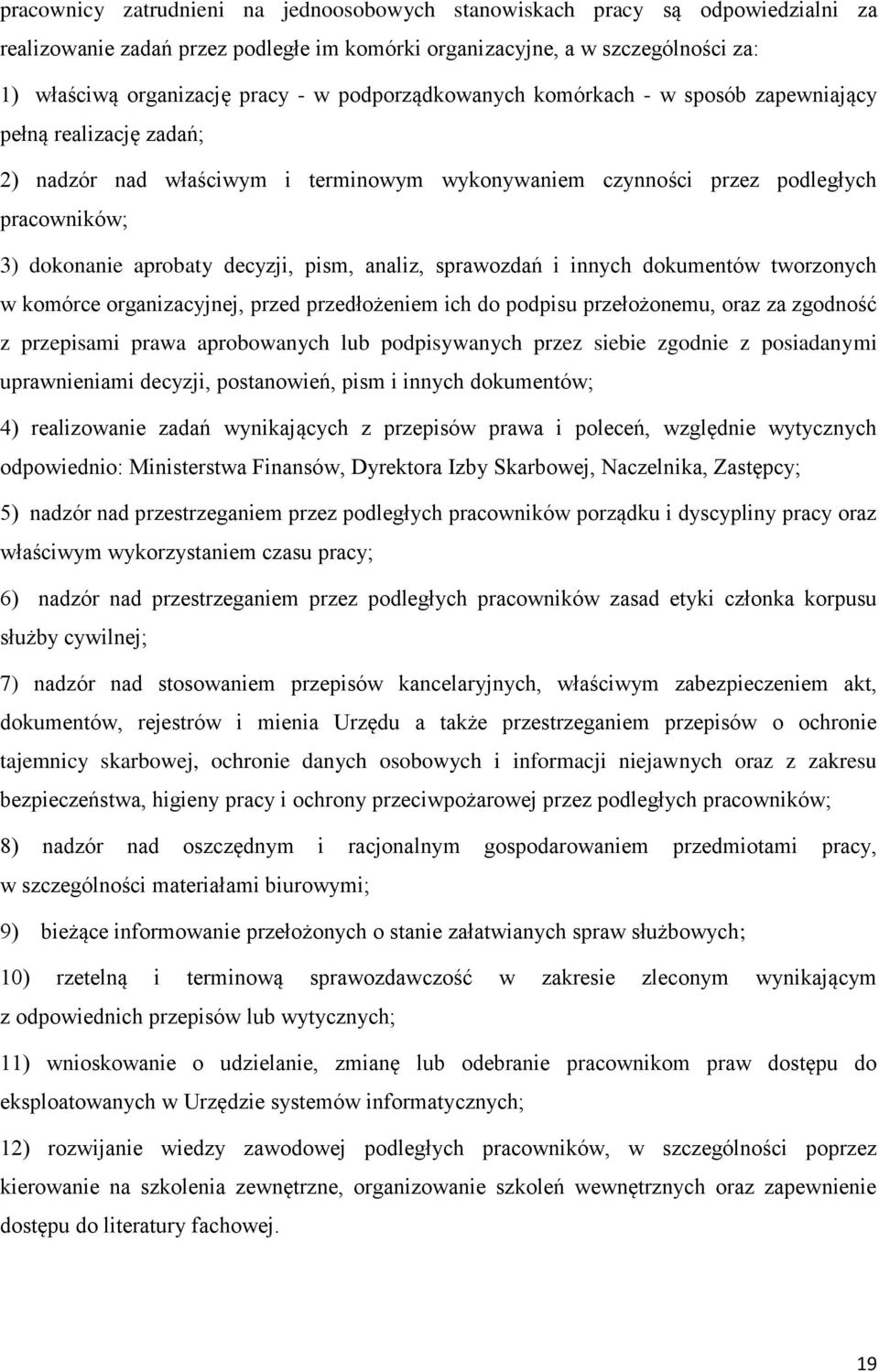 pism, analiz, sprawozdań i innych dokumentów tworzonych w komórce organizacyjnej, przed przedłożeniem ich do podpisu przełożonemu, oraz za zgodność z przepisami prawa aprobowanych lub podpisywanych