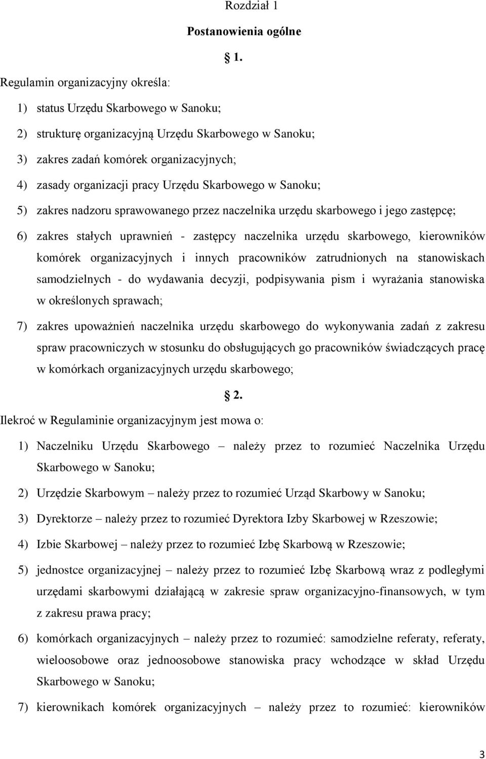 Urzędu Skarbowego w Sanoku; 5) zakres nadzoru sprawowanego przez naczelnika urzędu skarbowego i jego zastępcę; 6) zakres stałych uprawnień - zastępcy naczelnika urzędu skarbowego, kierowników komórek