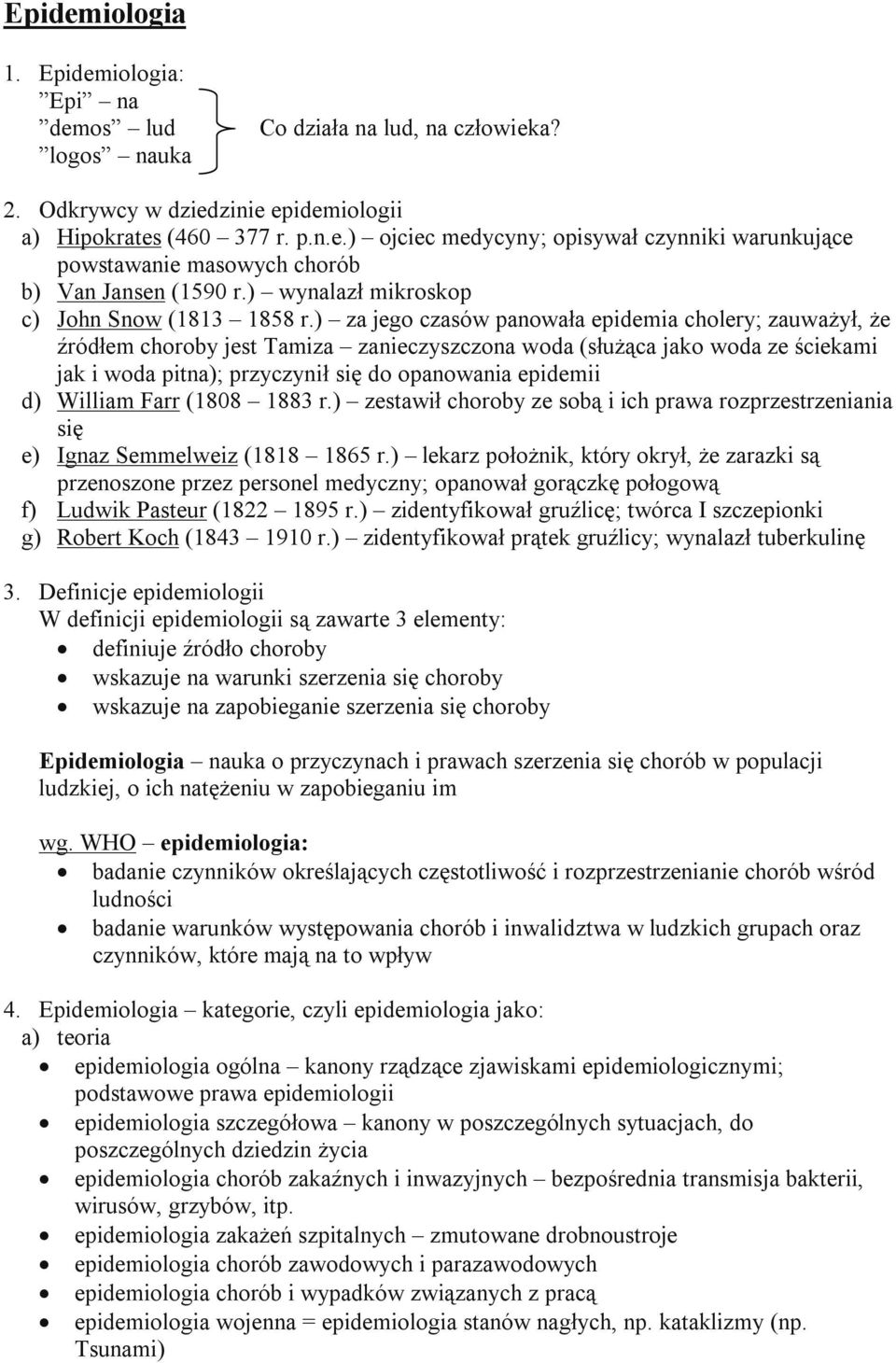 ) za jego czasów panowała epidemia cholery; zauważył, że źródłem choroby jest Tamiza zanieczyszczona woda (służąca jako woda ze ściekami jak i woda pitna); przyczynił się do opanowania epidemii d)