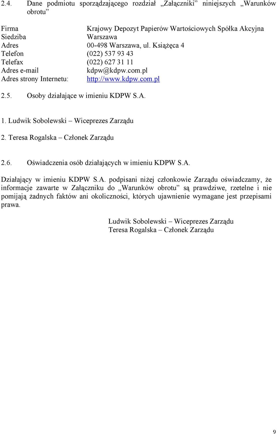 Teresa Rogalska Członek Zarządu 2.6. Oświadczenia osób działających w imieniu KDPW S.A.