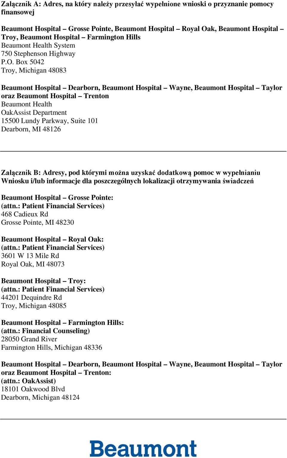 Box 5042 Troy, Michigan 48083 Beaumont Hospital Dearborn, Beaumont Hospital Wayne, Beaumont Hospital Taylor oraz Beaumont Hospital Trenton Beaumont Health OakAssist Department 15500 Lundy Parkway,