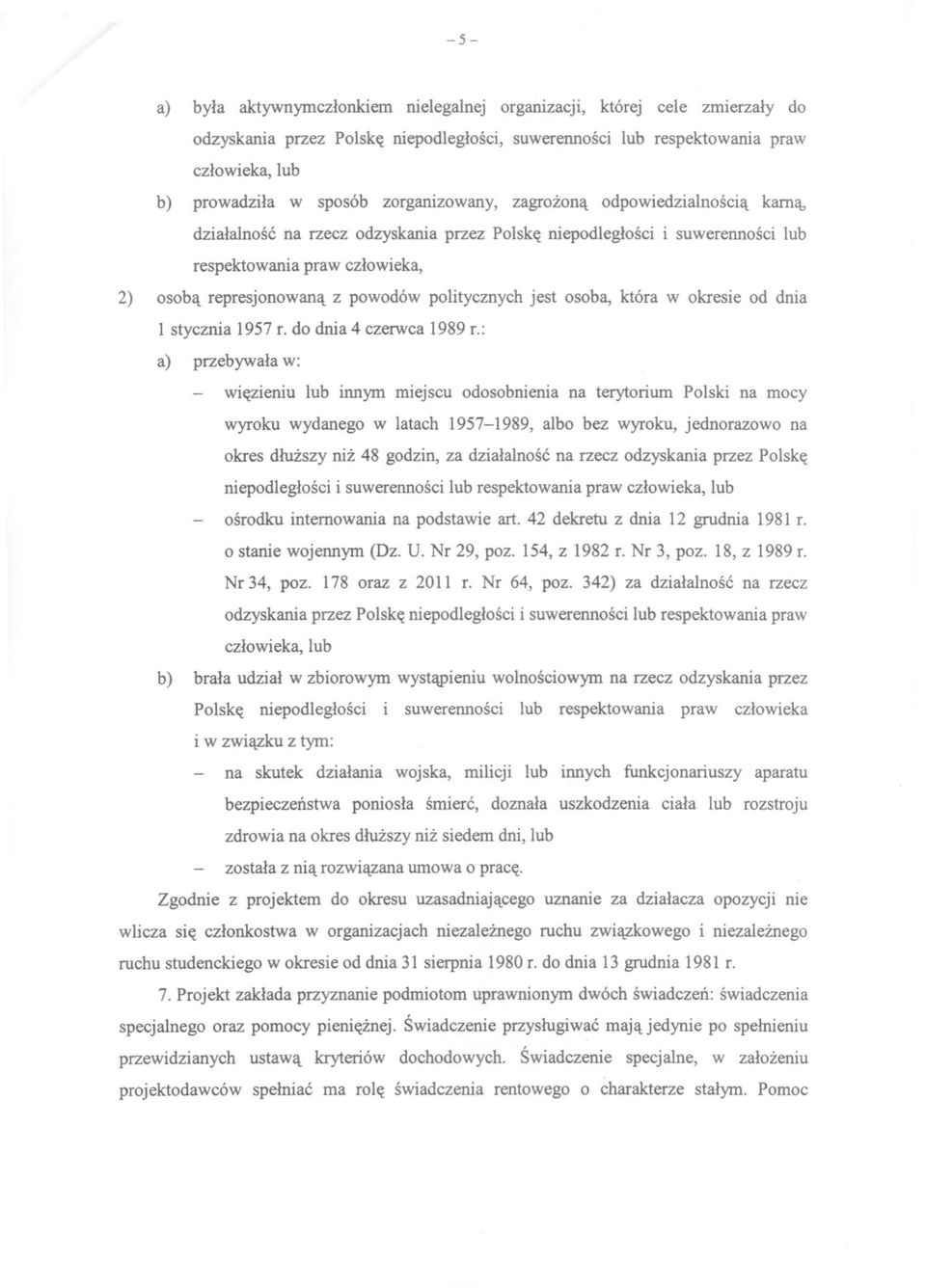 politycznych jest osoba, która w okresie od dnia 1 stycznia 1957 r. do dnia 4 czerwca 1989 r.