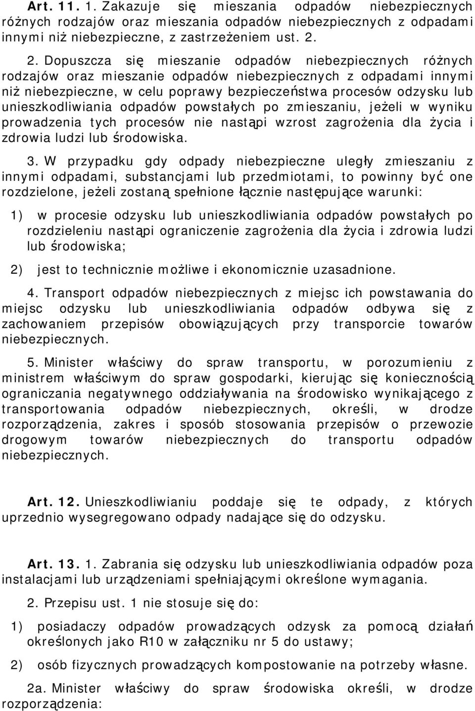 unieszkodliwiania odpadów powstałych po zmieszaniu, jeżeli w wyniku prowadzenia tych procesów nie nastąpi wzrost zagrożenia dla życia i zdrowia ludzi lub środowiska. 3.