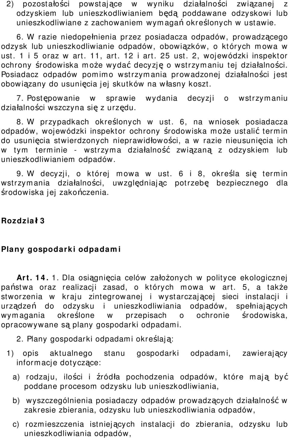 2, wojewódzki inspektor ochrony środowiska może wydać decyzję o wstrzymaniu tej działalności.