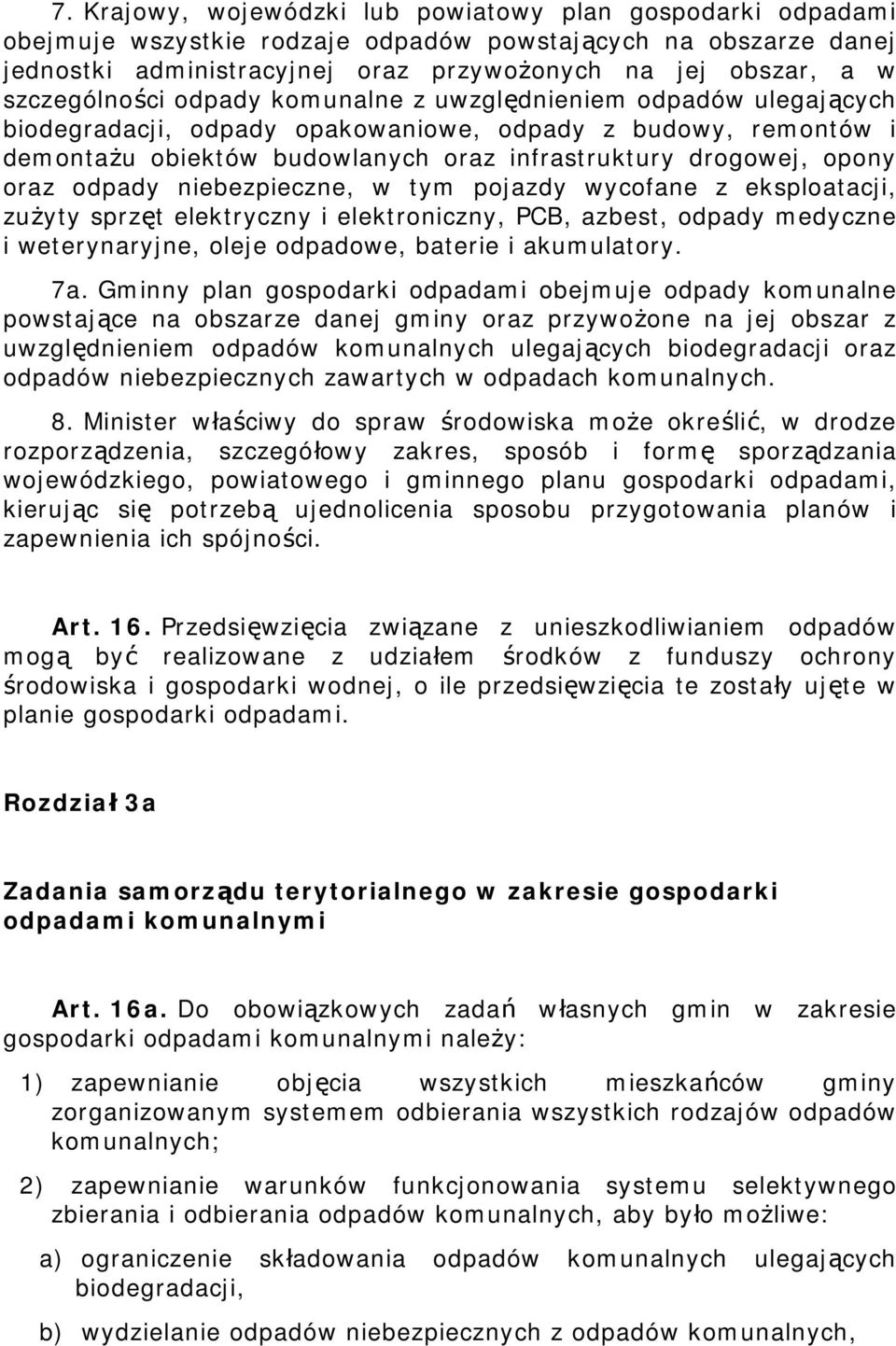 oraz odpady niebezpieczne, w tym pojazdy wycofane z eksploatacji, zużyty sprzęt elektryczny i elektroniczny, PCB, azbest, odpady medyczne i weterynaryjne, oleje odpadowe, baterie i akumulatory. 7a.