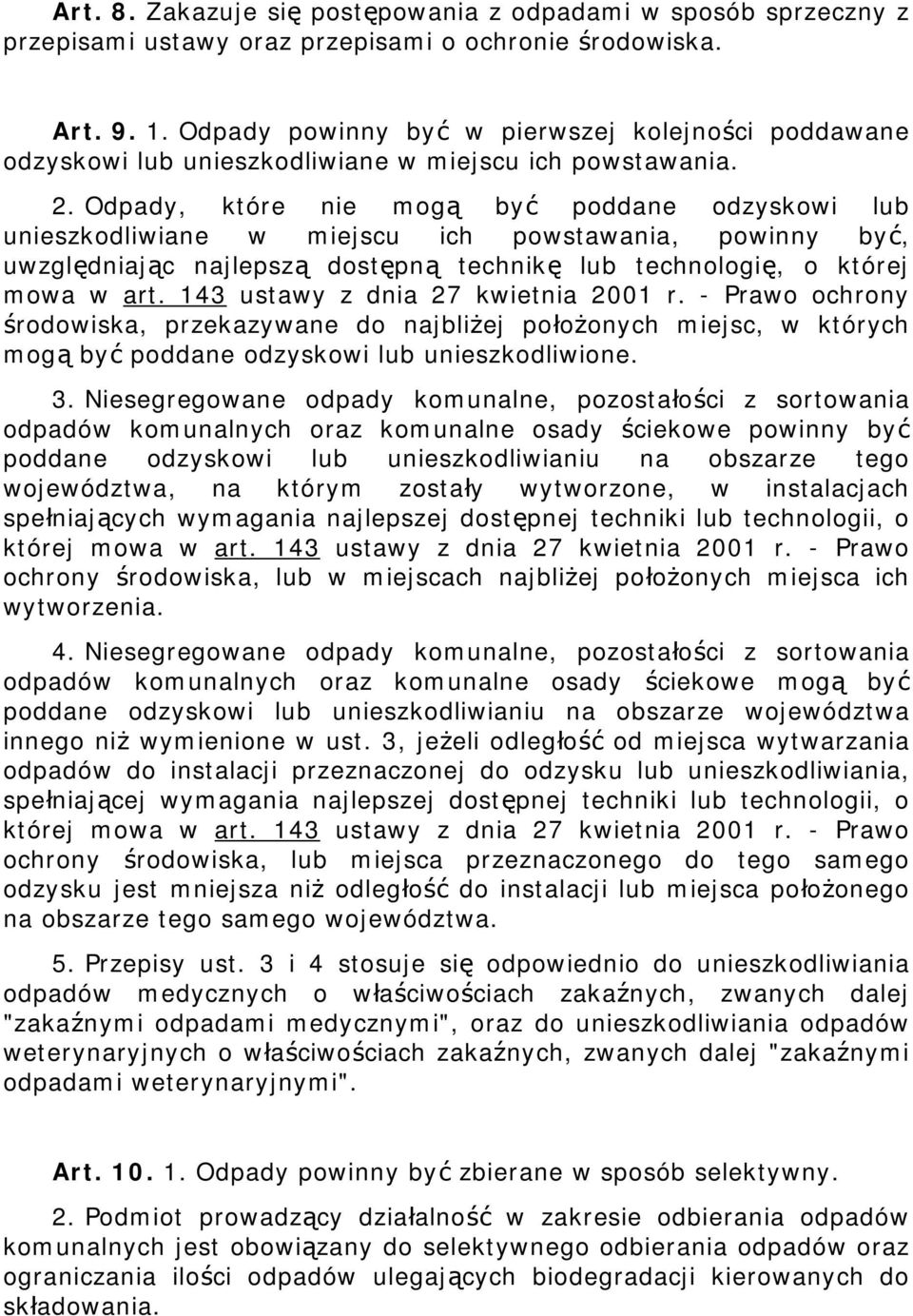 Odpady, które nie mogą być poddane odzyskowi lub unieszkodliwiane w miejscu ich powstawania, powinny być, uwzględniając najlepszą dostępną technikę lub technologię, o której mowa w art.