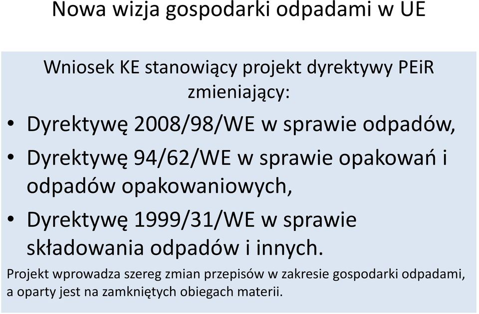 opakowaniowych, Dyrektywę 1999/31/WE w sprawie składowania odpadów i innych.