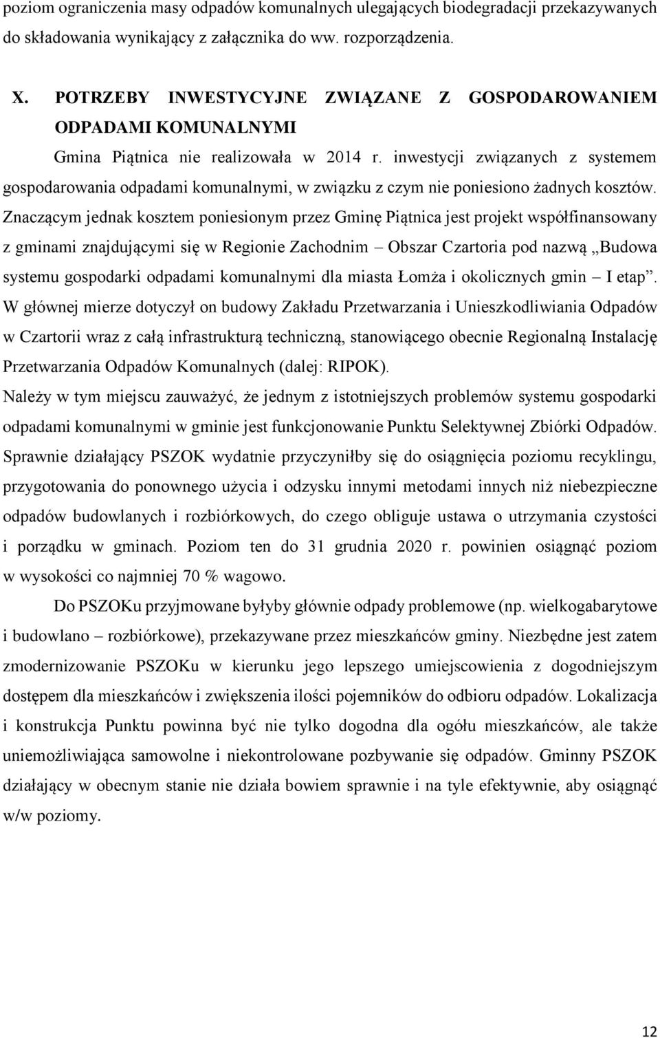 inwestycji związanych z systemem gospodarowania odpadami komunalnymi, w związku z czym nie poniesiono żadnych kosztów.