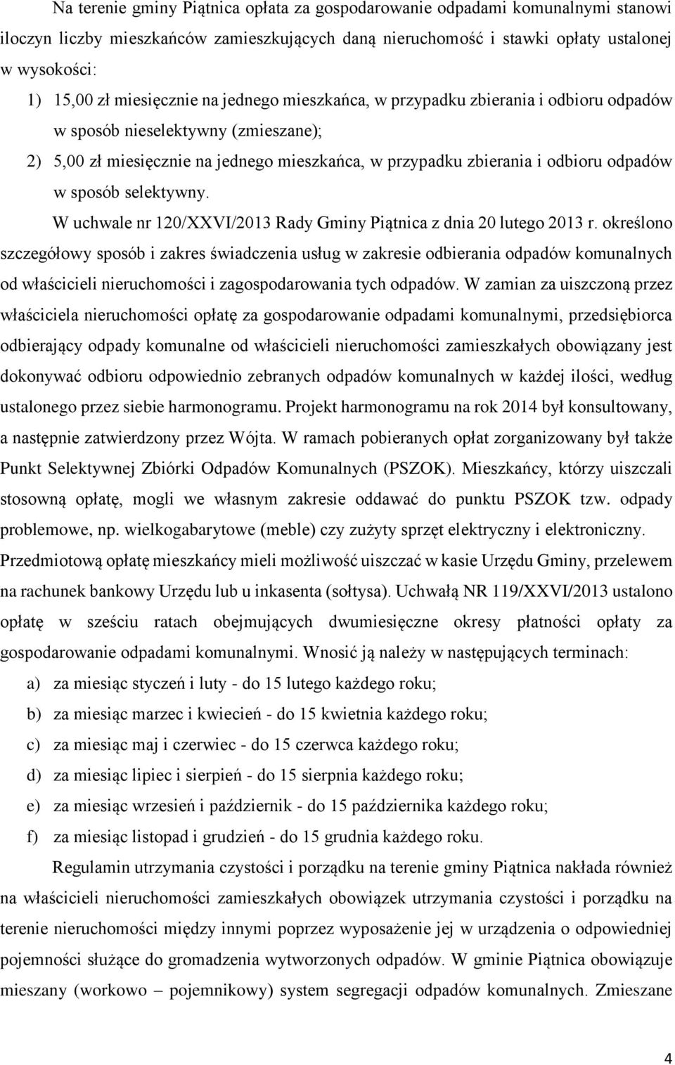 sposób selektywny. W uchwale nr 120/XXVI/2013 Rady Gminy Piątnica z dnia 20 lutego 2013 r.