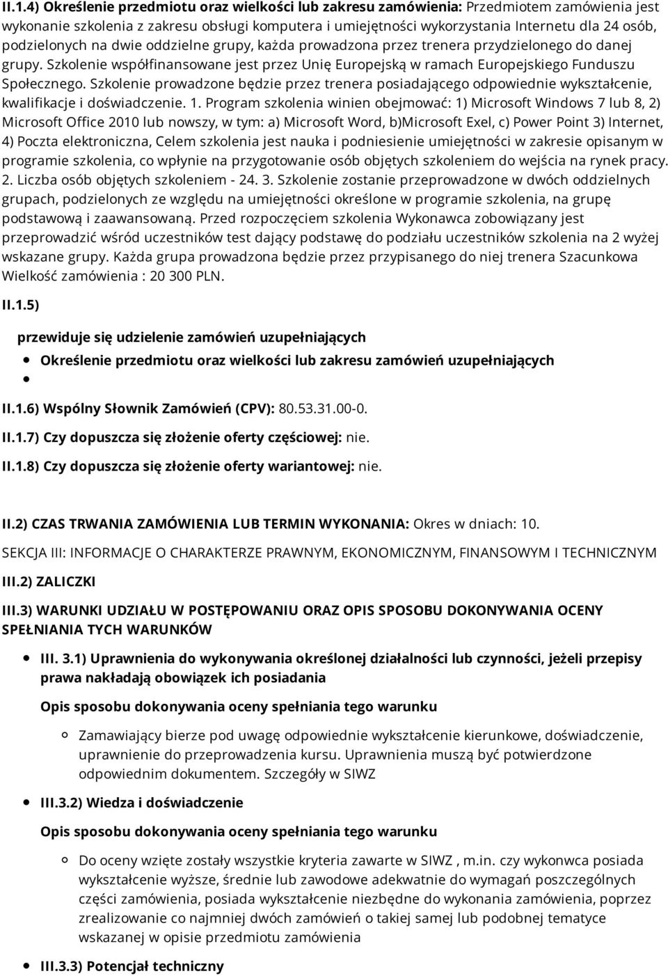 Szkolenie prowadzone będzie przez trenera posiadającego odpowiednie wykształcenie, kwalifikacje i doświadczenie. 1.