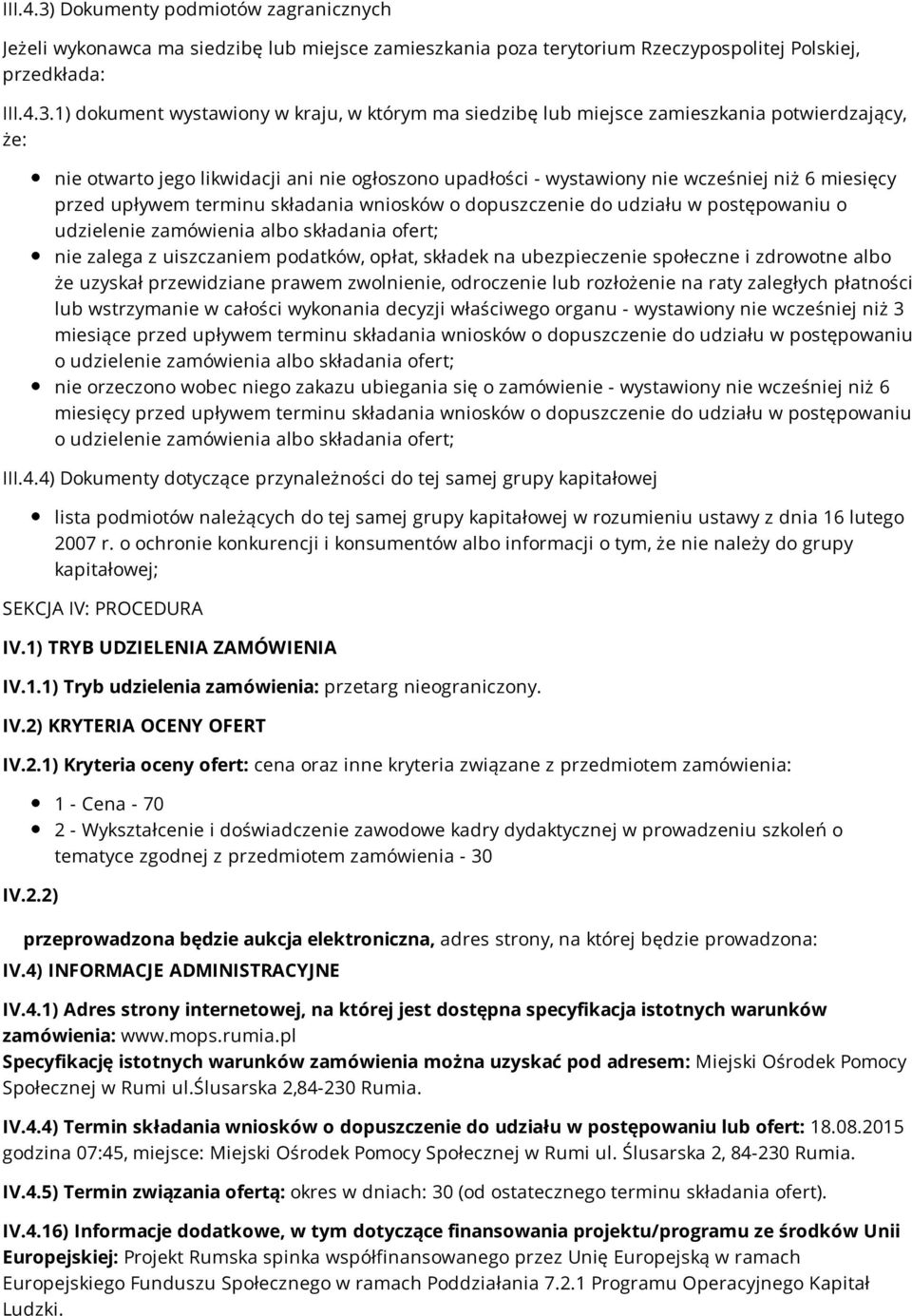 1) dokument wystawiony w kraju, w którym ma siedzibę lub miejsce zamieszkania potwierdzający, że: nie otwarto jego likwidacji ani nie ogłoszono upadłości - wystawiony nie wcześniej niż 6 miesięcy