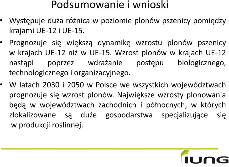 Wzrost plonów w krajach UE-12 nastąpi poprzez wdrażanie postępu biologicznego, technologicznego i organizacyjnego.