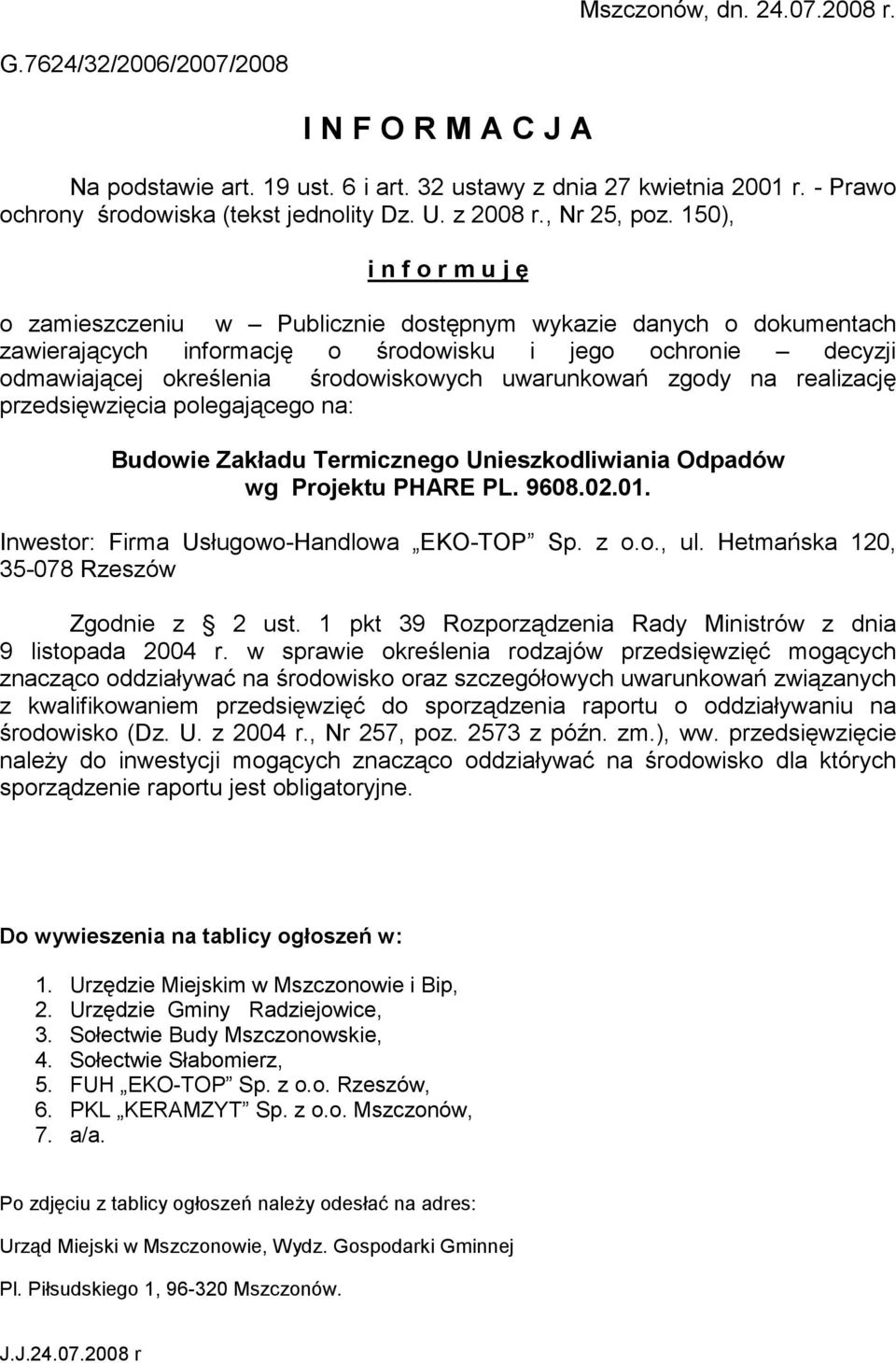 150), i n f o r m u j ę o zamieszczeniu w Publicznie dostępnym wykazie danych o dokumentach zawierających informację o środowisku i jego ochronie decyzji odmawiającej określenia środowiskowych