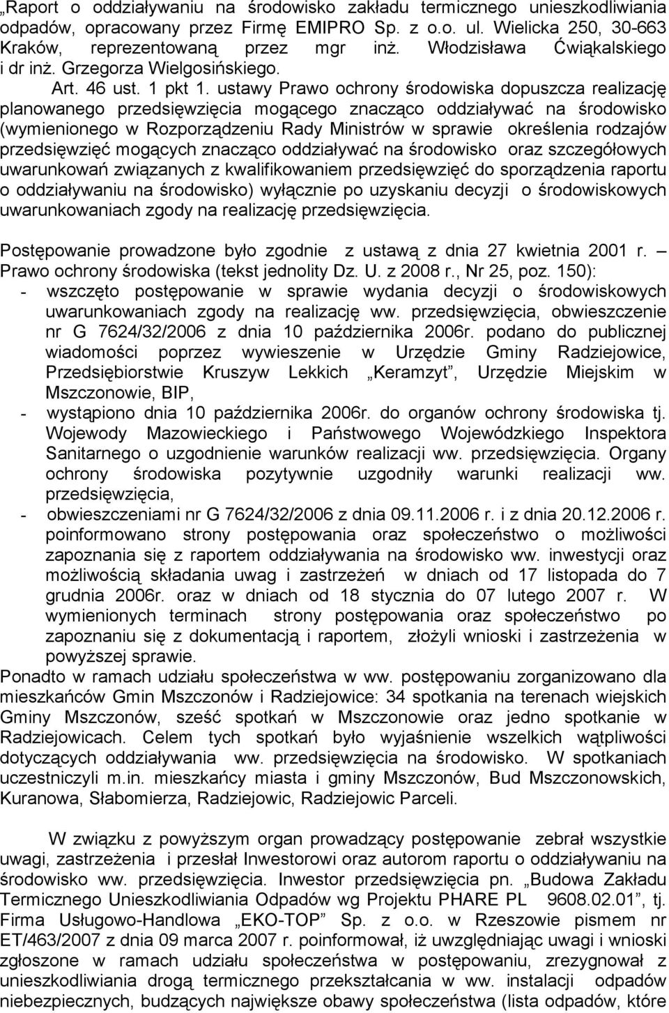 ustawy Prawo ochrony środowiska dopuszcza realizację planowanego przedsięwzięcia mogącego znacząco oddziaływać na środowisko (wymienionego w Rozporządzeniu Rady Ministrów w sprawie określenia