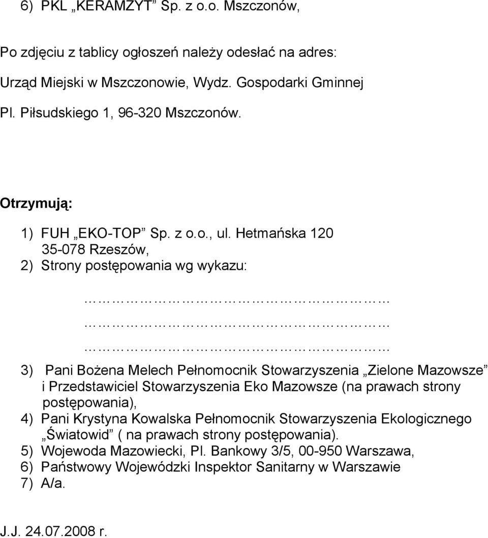 Hetmańska 120 35-078 Rzeszów, 2) Strony postępowania wg wykazu: 3) Pani BoŜena Melech Pełnomocnik Stowarzyszenia Zielone Mazowsze i Przedstawiciel Stowarzyszenia Eko