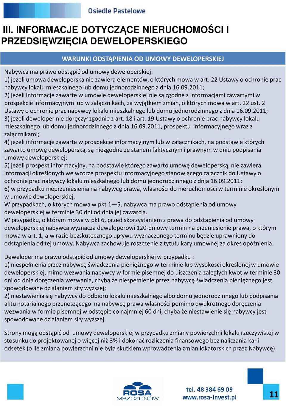 2011; 2) jeżeli informacje zawarte w umowie deweloperskiej nie są zgodne z informacjami zawartymi w prospekcie informacyjnym lub w załącznikach, za wyjątkiem zmian, o których mowa w art. 22 ust.