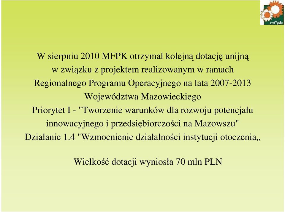 Priorytet I - "Tworzenie warunków dla rozwoju potencjału innowacyjnego i przedsiębiorczości na