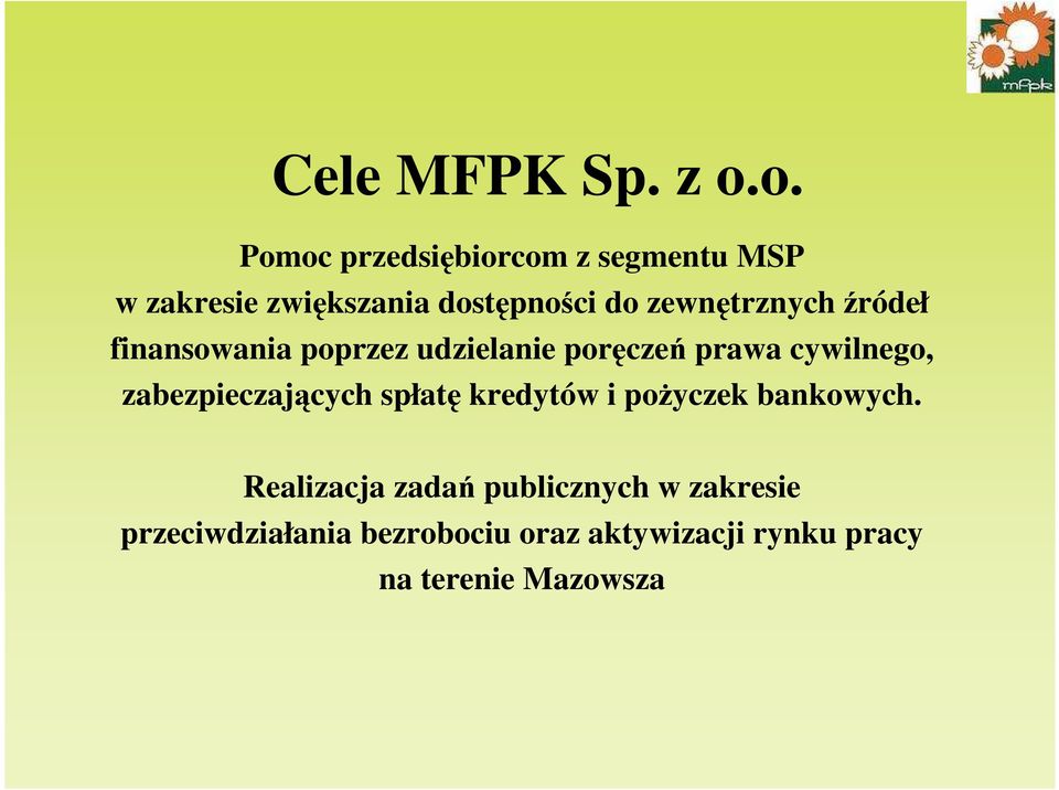 zewnętrznych źródeł finansowania poprzez udzielanie poręczeń prawa cywilnego,