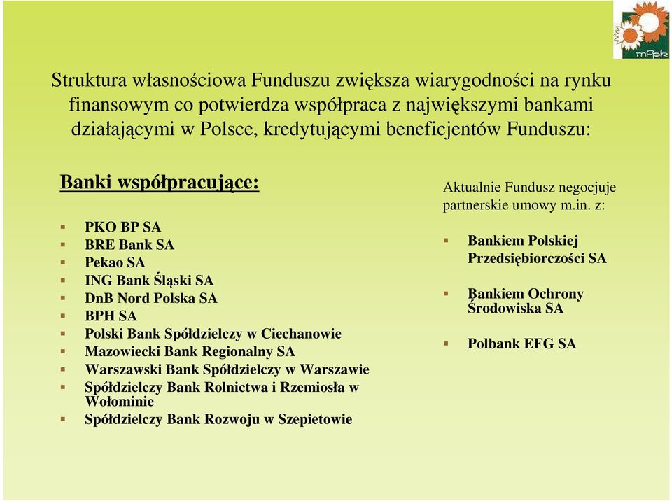 Spółdzielczy w Ciechanowie Mazowiecki Bank Regionalny SA Warszawski Bank Spółdzielczy w Warszawie Spółdzielczy Bank Rolnictwa i Rzemiosła w Wołominie