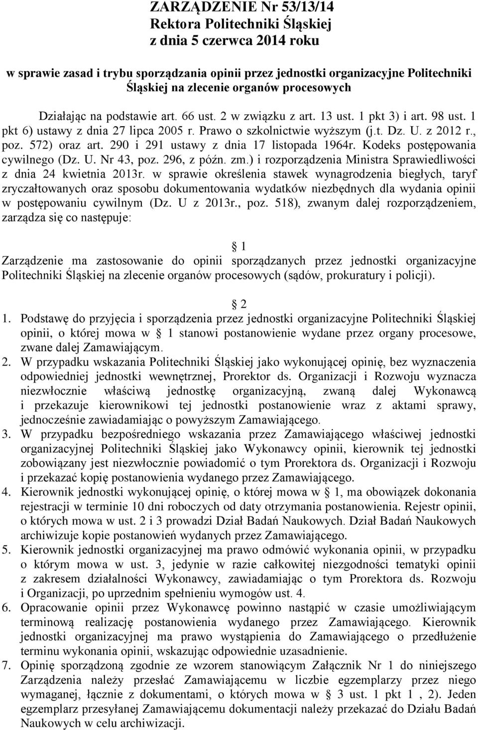 572) oraz art. 290 i 291 ustawy z dnia 17 listopada 1964r. Kodeks postępowania cywilnego (Dz. U. Nr 43, poz. 296, z późn. zm.) i rozporządzenia Ministra Sprawiedliwości z dnia 24 kwietnia 2013r.