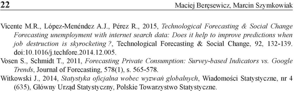 skyrocketing?, Technological Forecasting & Social Change, 92, 132-139. doi:10.1016/j.techfore.2014.12.005. Vosen S., Schmidt T.