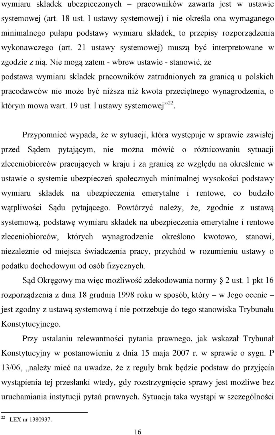 21 ustawy systemowej) muszą być interpretowane w zgodzie z nią.