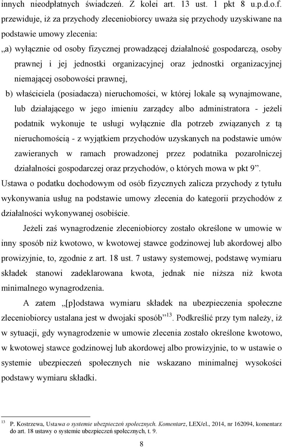 jednostki organizacyjnej oraz jednostki organizacyjnej niemającej osobowości prawnej, b) właściciela (posiadacza) nieruchomości, w której lokale są wynajmowane, lub działającego w jego imieniu