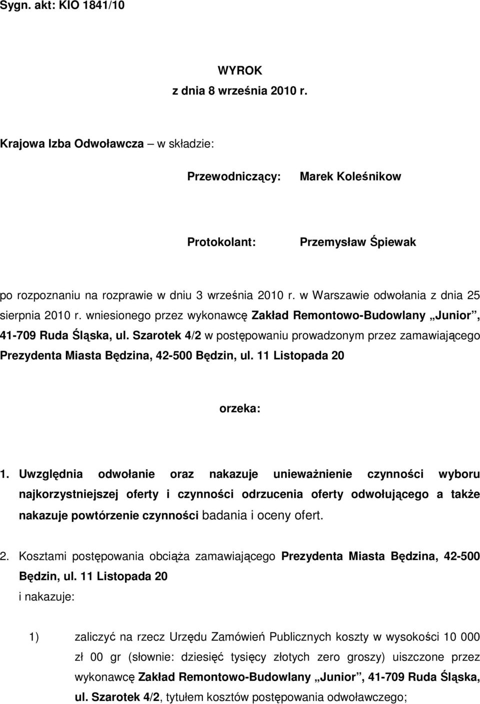 w Warszawie odwołania z dnia 25 sierpnia 2010 r. wniesionego przez wykonawcę Zakład Remontowo-Budowlany Junior, 41-709 Ruda Śląska, ul.