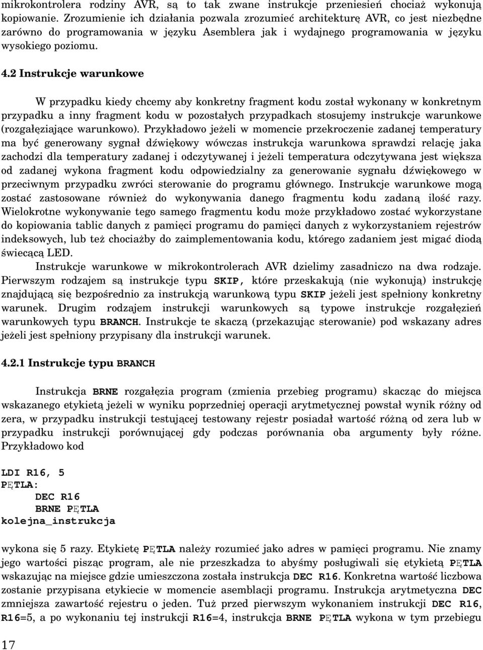 2 Instrukcje warunkowe W przypadku kiedy chcemy aby konkretny fragment kodu został wykonany w konkretnym przypadku a inny fragment kodu w pozostałych przypadkach stosujemy instrukcje warunkowe