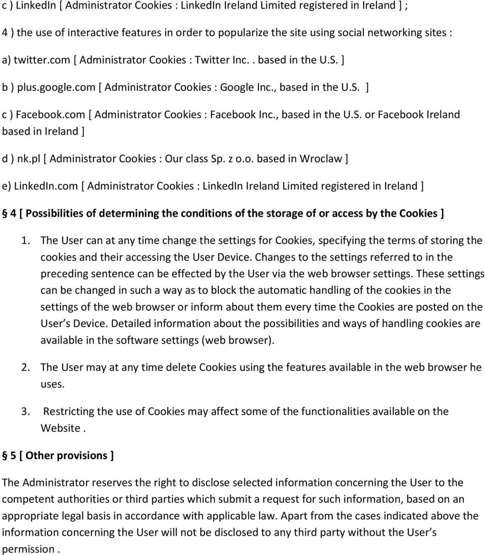 com [ Administrator Cookies : Facebook Inc., based in the U.S. or Facebook Ireland based in Ireland ] d ) nk.pl [ Administrator Cookies : Our class Sp. z o.o. based in Wroclaw ] e) LinkedIn.