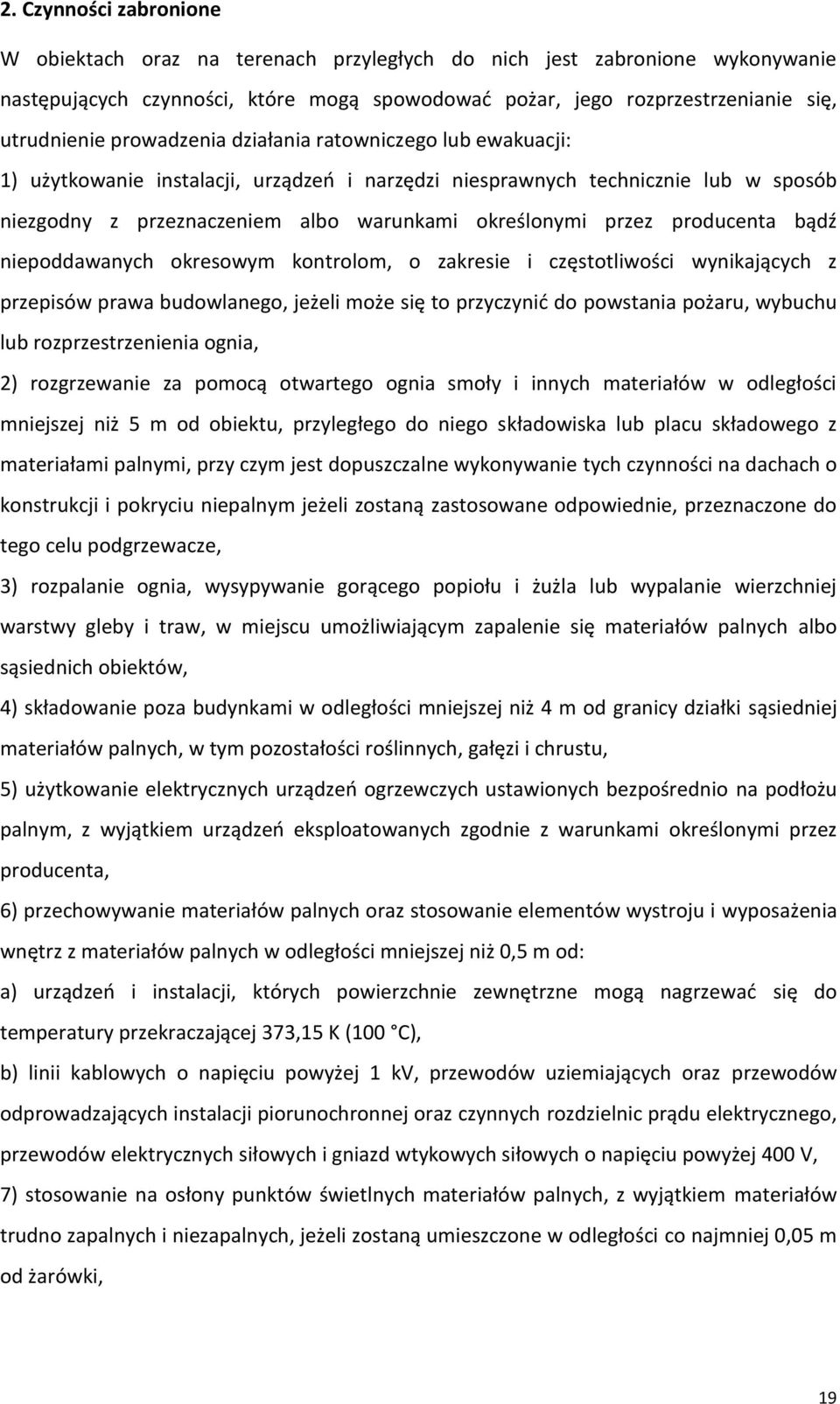 producenta bądź niepoddawanych okresowym kontrolom, o zakresie i częstotliwości wynikających z przepisów prawa budowlanego, jeżeli może się to przyczynić do powstania pożaru, wybuchu lub