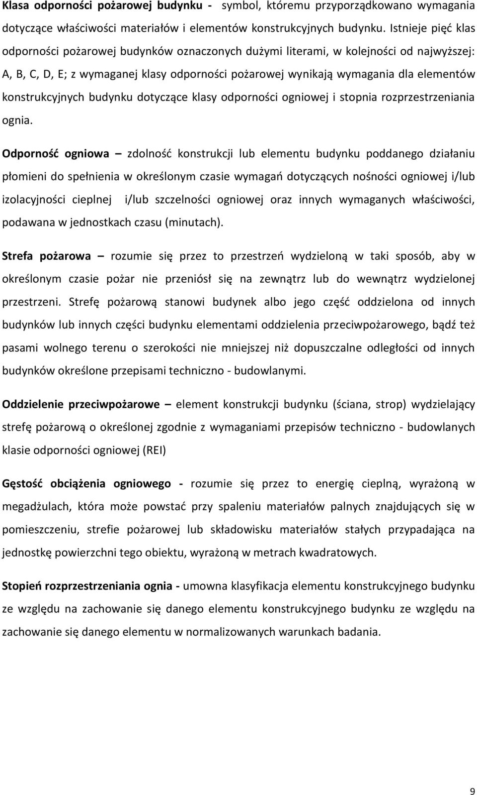 konstrukcyjnych budynku dotyczące klasy odporności ogniowej i stopnia rozprzestrzeniania ognia.