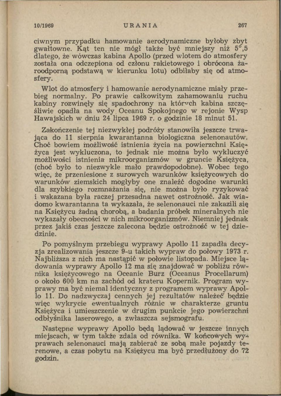 odbiłaby się od atmo~ sfery. Wlot do atmosfery i hamowanie aerodynamiczne miały przebieg normalny.