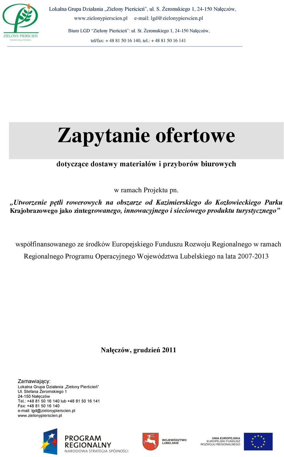 Utworzenie pętli rowerowych na obszarze od Kazimierskiego do Kozłowieckiego Parku Krajobrazowego jako zintegrowanego, innowacyjnego i sieciowego produktu turystycznego współfinansowanego ze środków