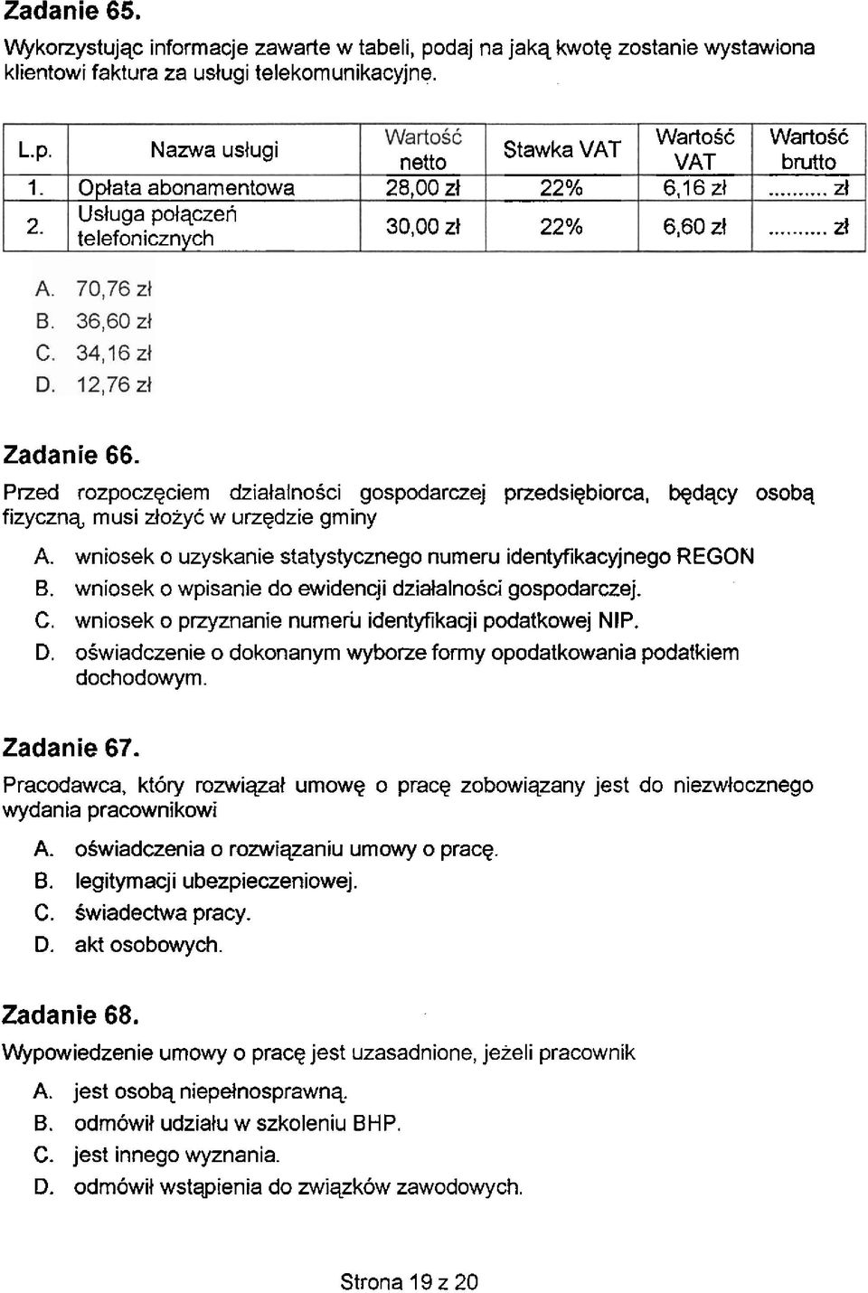 Przed rozpoczgciem dziatalnosci gospodarczej przedsiqbiorca, bdqcy osobq fizyczna musi ztoiyc w urzgdzie gminy A. wniosek o uzyskanie statystycznego numeru identyfikacyjnego REGON B.