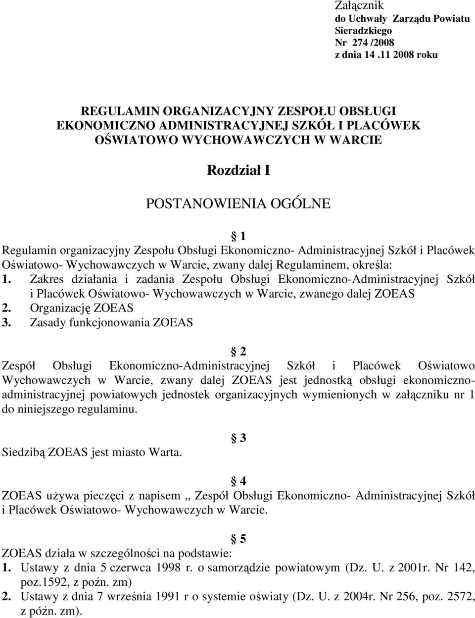 Obsługi Ekonomiczno- Administracyjnej Szkół i Placówek Oświatowo- Wychowawczych w Warcie, zwany dalej Regulaminem, określa: 1.