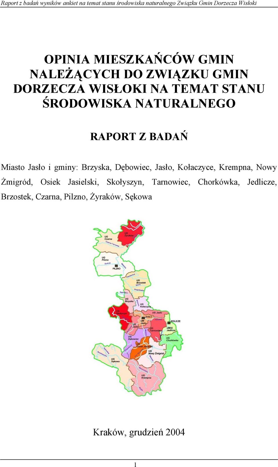 Dębowiec, Jasło, Kołaczyce, Krempna, Nowy Żmigród, Osiek Jasielski, Skołyszyn,