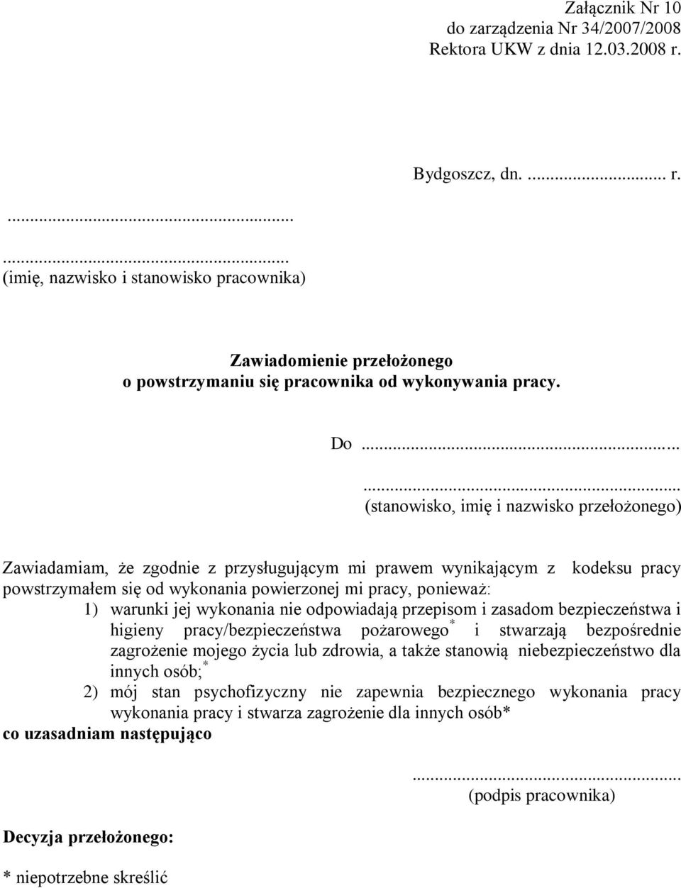 warunki jej wykonania nie odpowiadają przepisom i zasadom bezpieczeństwa i higieny pracy/bezpieczeństwa pożarowego * i stwarzają bezpośrednie zagrożenie mojego życia lub zdrowia, a także stanowią