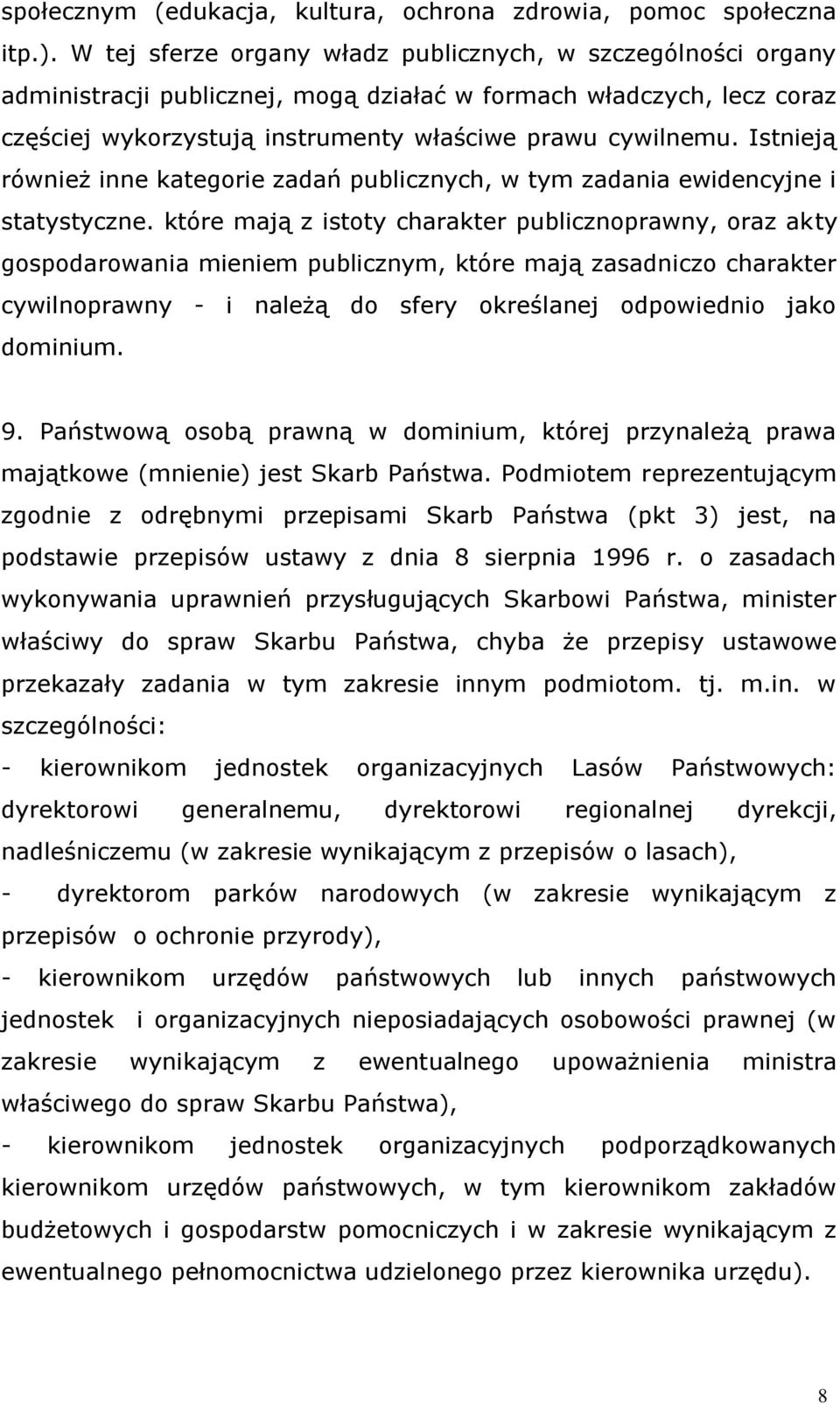 Istnieją również inne kategorie zadań publicznych, w tym zadania ewidencyjne i statystyczne.