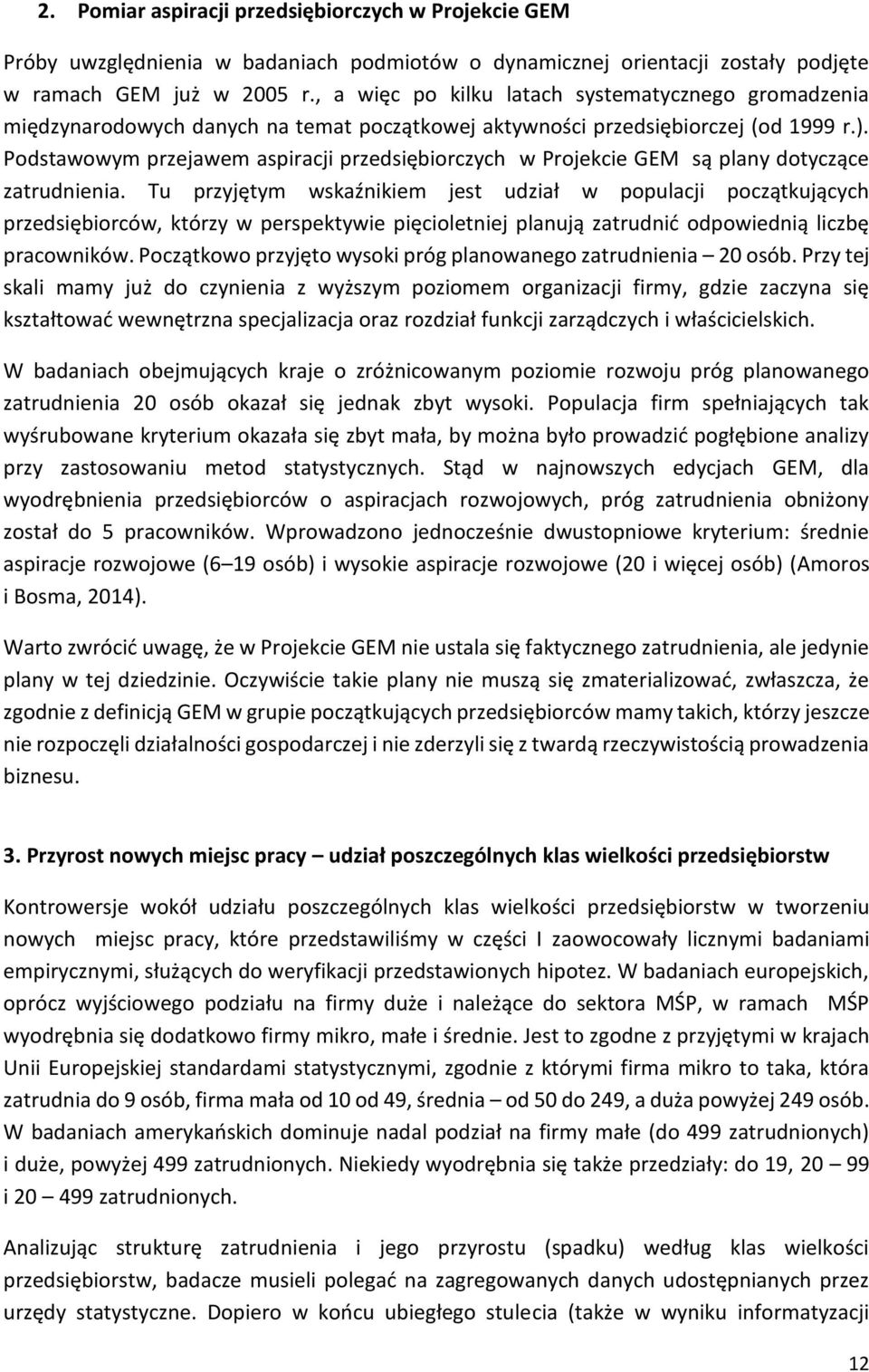 Podstawowym przejawem aspiracji przedsiębiorczych w Projekcie GEM są plany dotyczące zatrudnienia.