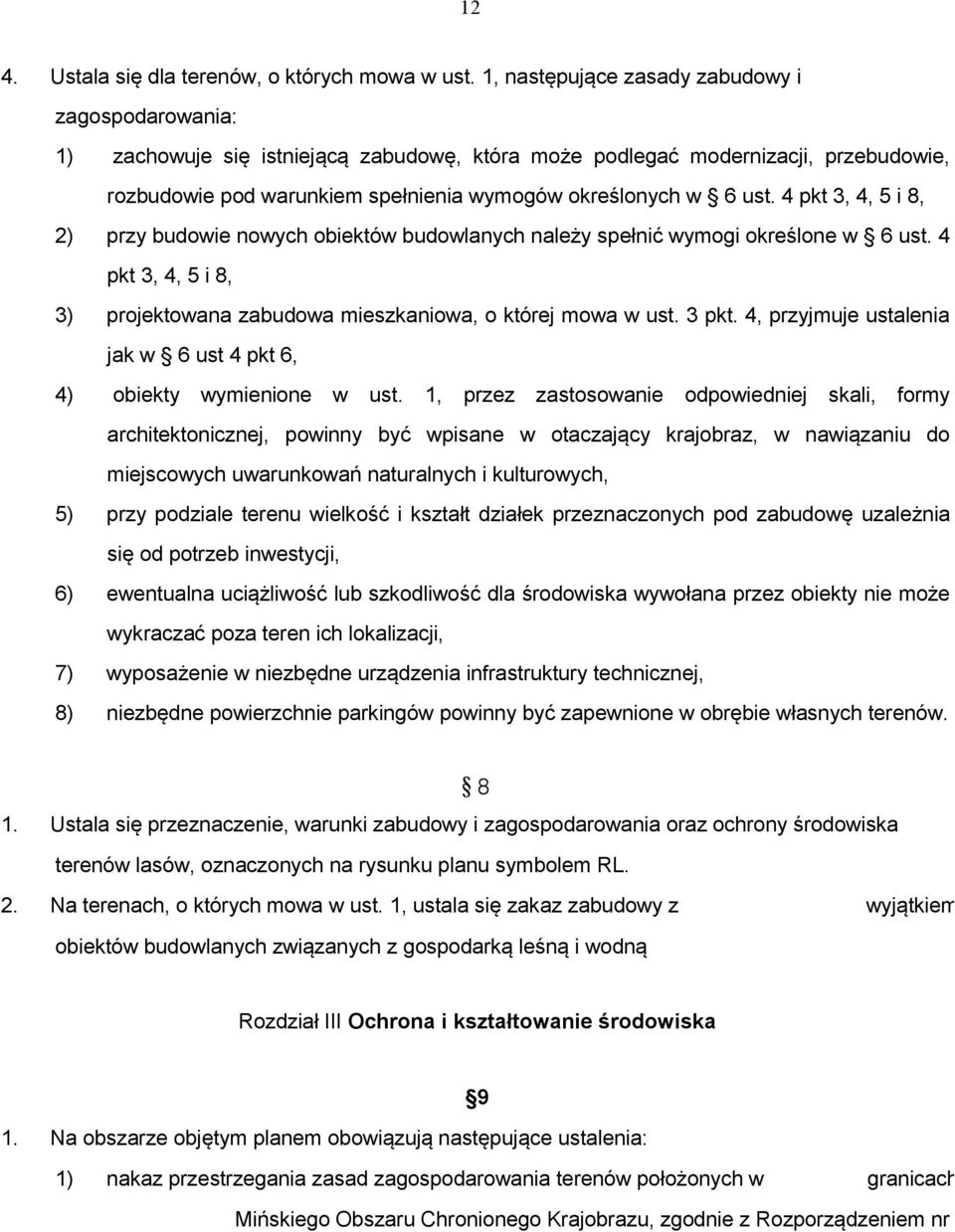 4 pkt 3, 4, 5 i 8, 2) przy budowie nowych obiektów budowlanych należy spełnić wymogi określone w 6 ust. 4 pkt 3, 4, 5 i 8, 3) projektowana zabudowa mieszkaniowa, o której mowa w ust. 3 pkt.