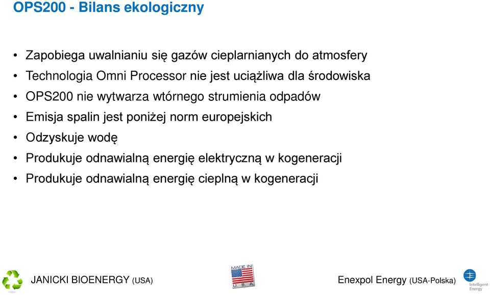 strumienia odpadów Emisja spalin jest poniżej norm europejskich Odzyskuje wodę Produkuje