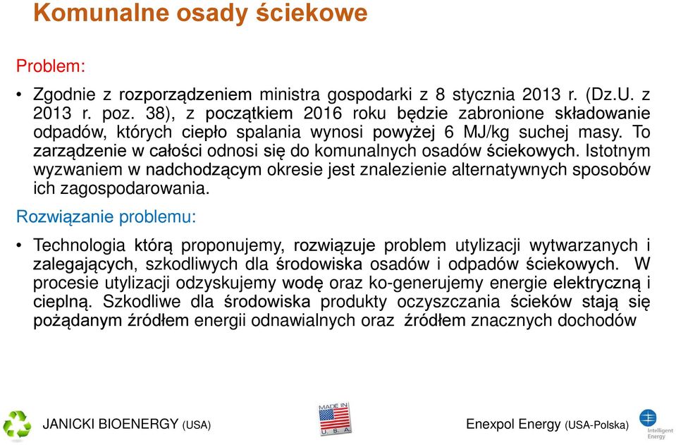 Istotnym wyzwaniem w nadchodzącym okresie jest znalezienie alternatywnych sposobów ich zagospodarowania.