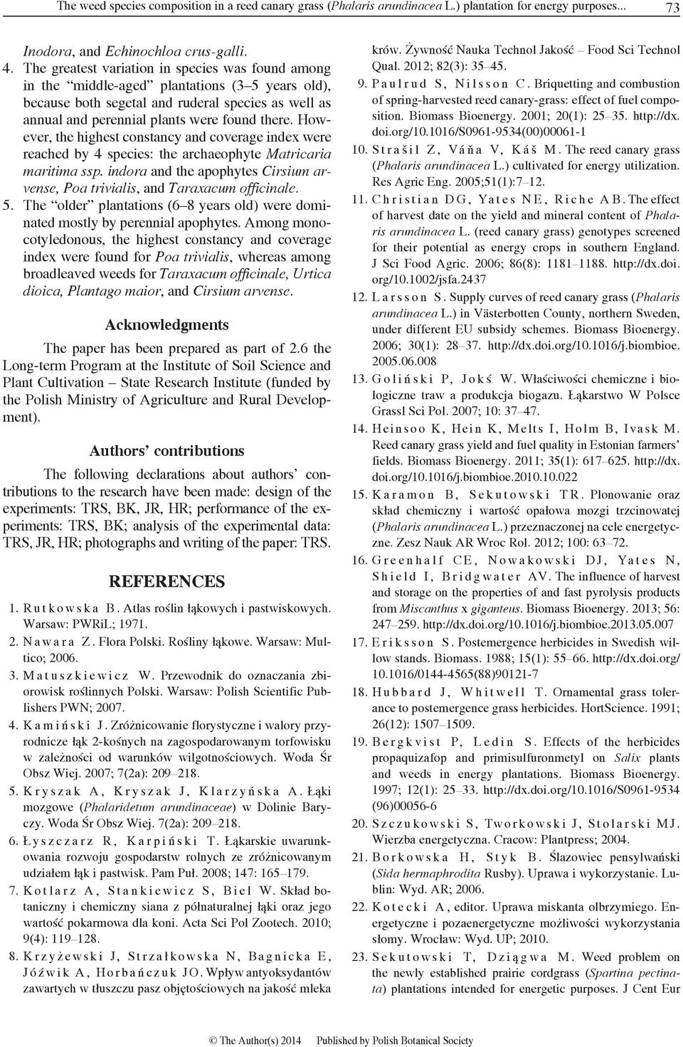 However, the highest constancy and coverage index were reached by 4 species: the archaeophyte Matricaria maritima ssp.